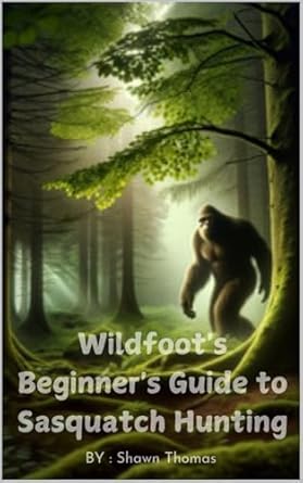 Wildfoot’s Beginner’s Guide to Sasquatch Hunting